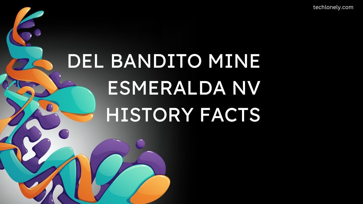 Del Bandito Mine Esmeralda NV History facts