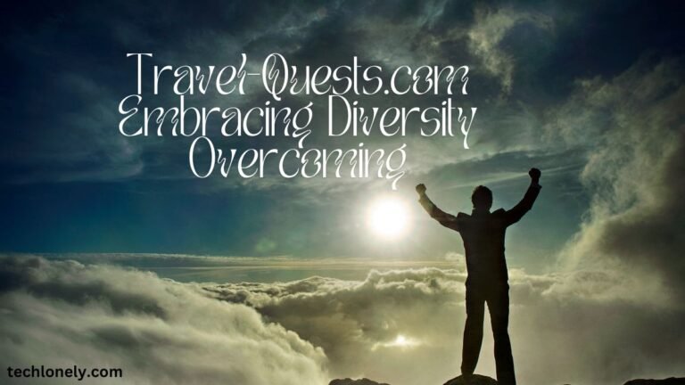 Travel-Quests.com Embracing Diversity Overcoming