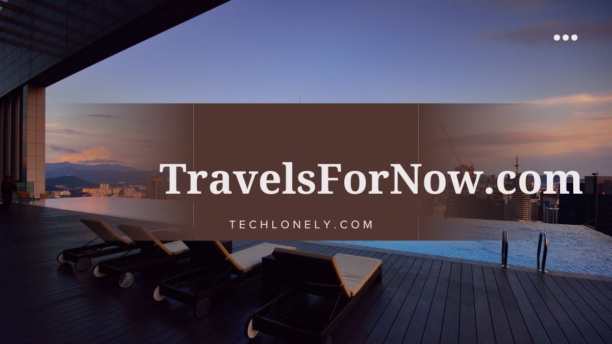 TravelsForNow.com